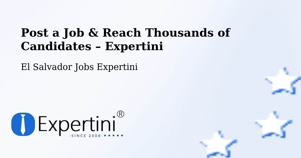 Post a Job in El Salvador – Hire the Right Talent - El Salvador Jobs Expertini