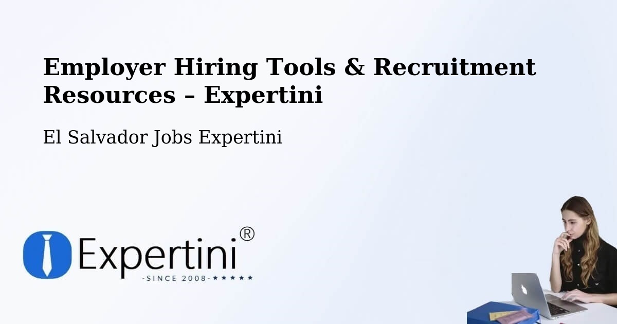 Employer Hiring Tools & Recruitment Resources – El Salvador - El Salvador Jobs Expertini