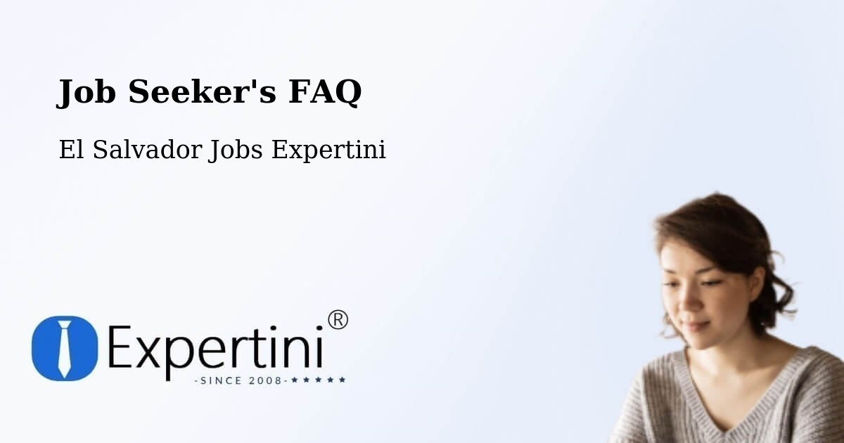 Job Seeker FAQ – El Salvador - El Salvador Jobs Expertini