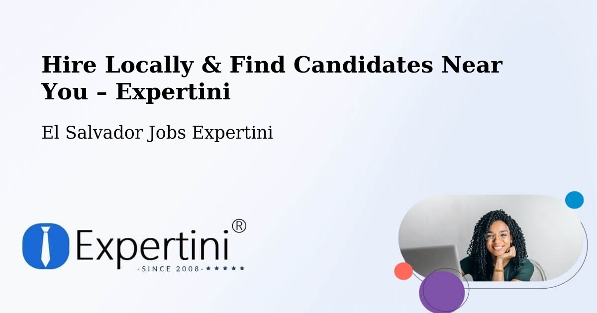 Hire Locally in El Salvador – Find Qualified Candidates Near You - El Salvador Jobs Expertini
