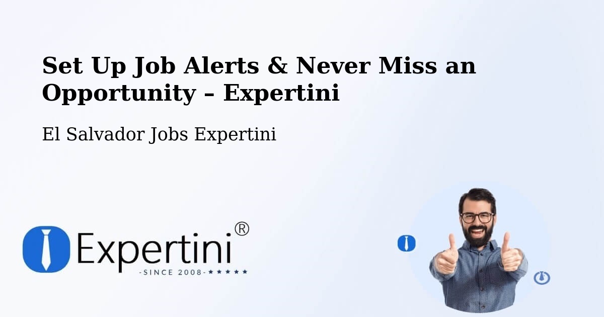 Job Alerts Guide – Get Notified About New Jobs in El Salvador - El Salvador Jobs Expertini