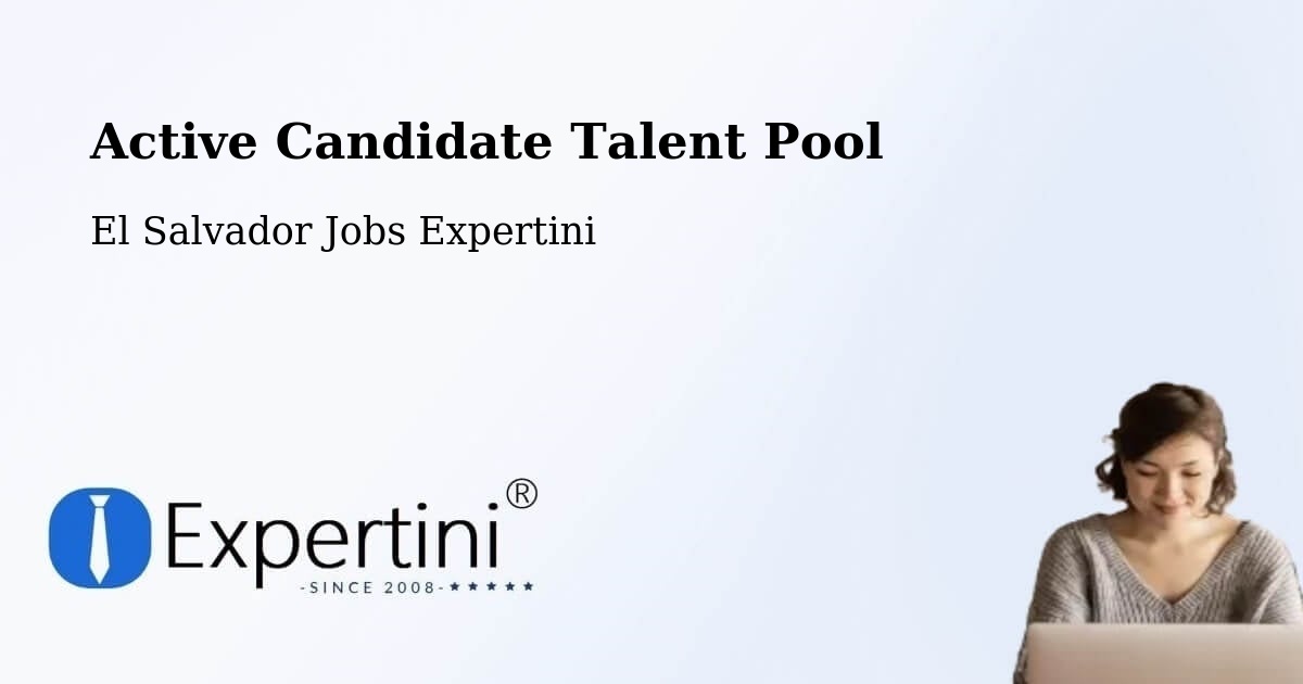 Active Candidate Talent Pool - El Salvador Jobs Expertini