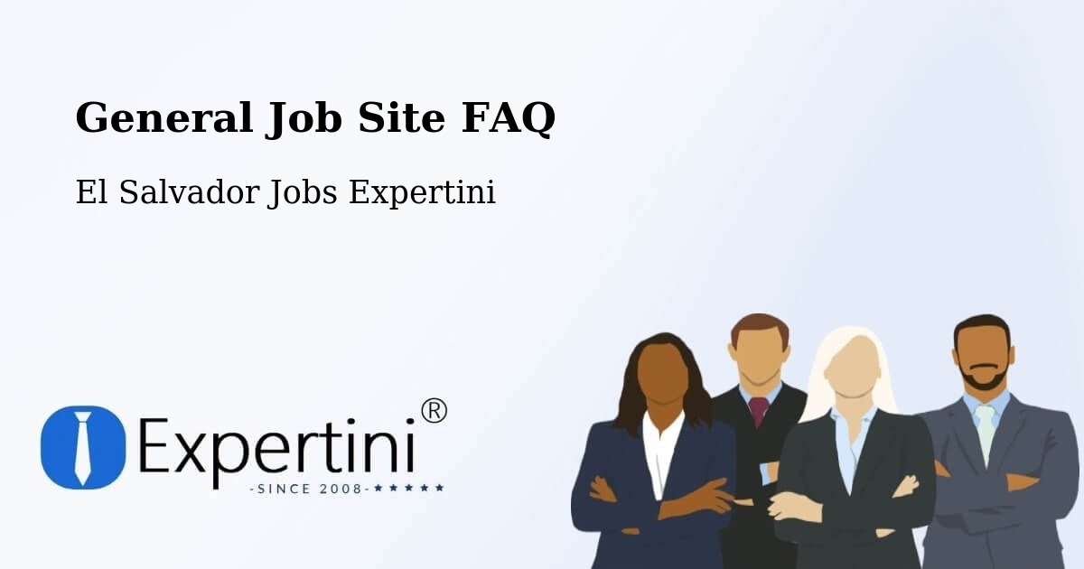 General Job Site FAQ - El Salvador Jobs Expertini