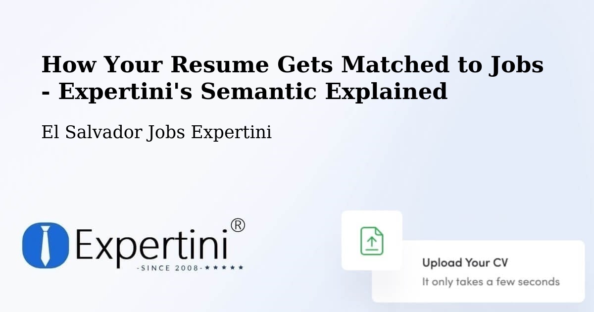 How Your Resume Gets Matched to Jobs - Expertini's Semantic Explained - El Salvador Jobs Expertini