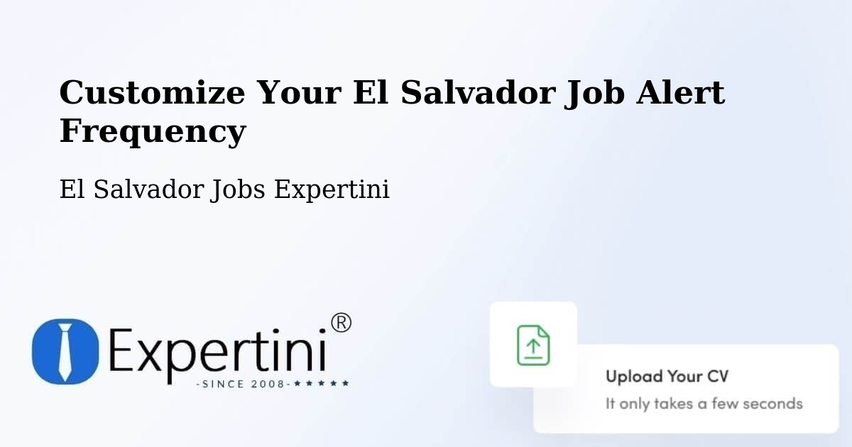Customize Your El Salvador Job Alert Frequency - El Salvador Jobs Expertini