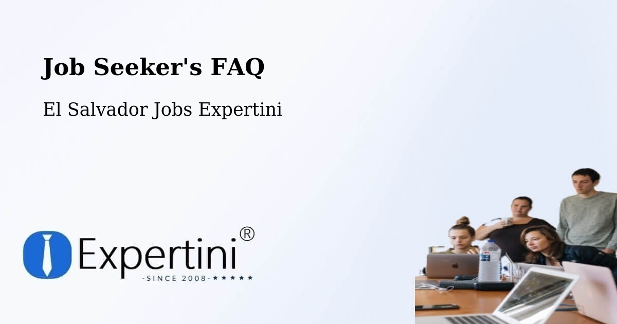 Job Seeker's FAQ - El Salvador Jobs Expertini