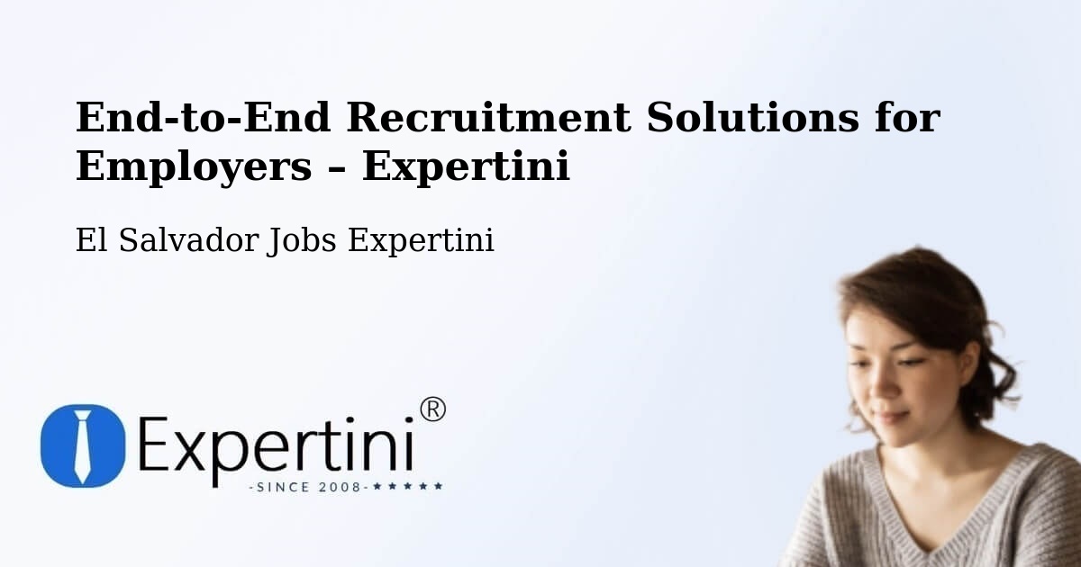 Recruitment Solutions for Employers – El Salvador - El Salvador Jobs Expertini
